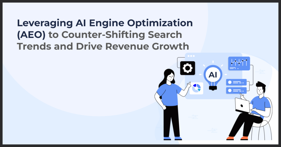 Leveraging AI Engine Optimization (AEO) to Counter-Shifting Search Trends and Drive Revenue Growth